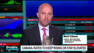 Rates to Keep Rising or Stay Elevated, Says BofA’s Cabana