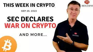 🔴 SEC Declares War on Crypto | This Week in Crypto – Sep 25, 2023