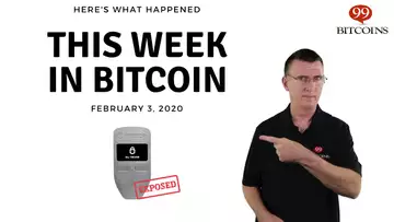 This week in Bitcoin - Feb 3rd, 2020