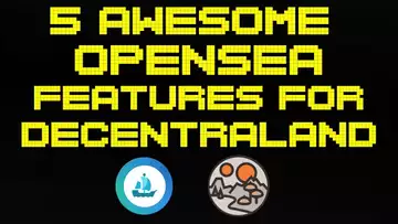 4 OpenSea Features that will give Decentraland Investors and Land Traders a HUGE Advantage