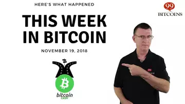 This week in Bitcoin - Nov 19th, 2018