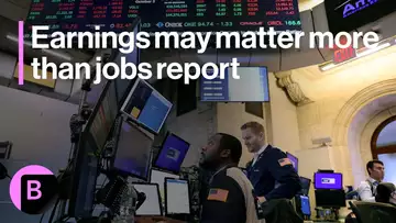 Markets in 3 Minutes: Earnings May Matter More Than Jobs Report