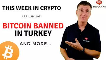 🔴 Bitcoin Banned in Turkey | This Week in Crypto - Apr 19, 2021