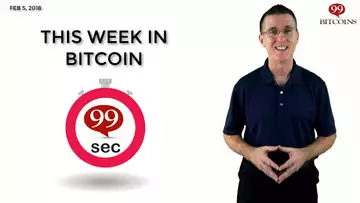 This week in Bitcoin in 99 Seconds - Feb 5, 2018