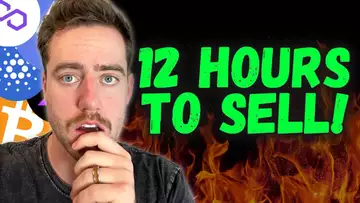 YOU HAVE 12 HOURS TO SELL!