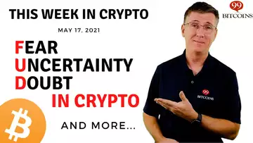 🔴 Fear, Uncertainty and Doubt in Crypto | This Week in Crypto - May 17, 2021