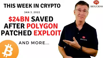 🔴 $24Bn Saved After Polygon Patched Exploit | This Week in Crypto – Jan 3, 2022