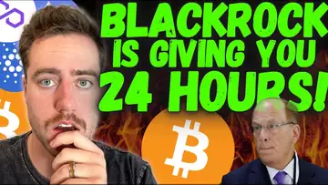 BITCOIN - YOU HAVE 24 HOURS BEFORE BLACKROCK...