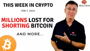 🔴 Millions Lost For Shorting Bitcoin | This Week in Crypto – Feb 7, 2022