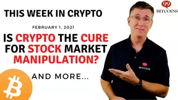 🔴 Is Crypto the Cure for Stock Market Manipulation? | This Week in Crypto - Feb 1, 2021