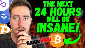 THINGS ARE ABOUT TO BE INSANE OVER THE NEXT 24 HOURS! GME AND BITCOIN