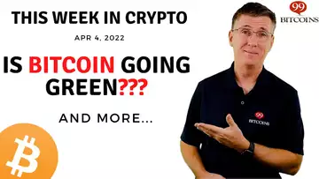 🔴 Is Bitcoin Going Green??? | This Week in Crypto –Apr 4, 2022