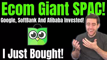 New SPAC I Bought! Ecommerce Giant With Invetsments From Google,  Alibaba, And SoftBank!