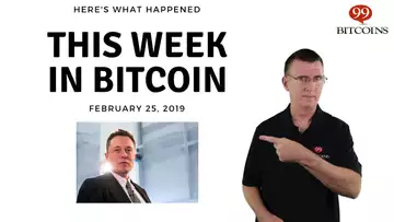 This week in Bitcoin - Feb 25th, 2019