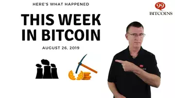 This week in Bitcoin - Aug 26th, 2019