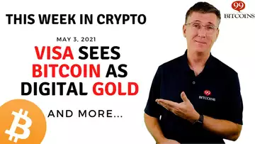 🔴 Visa Sees Bitcoin as Digital Gold | This Week in Crypto - May 3, 2021