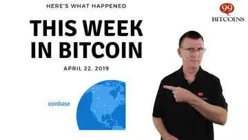 This week in Bitcoin - Apr 22nd, 2019