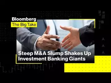 M&A Slump Shakes Up Investment Banking Giants