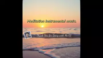 Meditation Instrumental music. 冥想纯音乐 Thank You for Being with Me 01