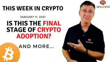 🔴 Is This The Final Stage of Crypto Adoption? | This Week in Crypto - Jan 11, 2021