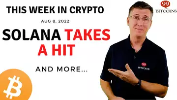 🔴Solana Takes a Hit | This Week in Crypto – Aug 8, 2022