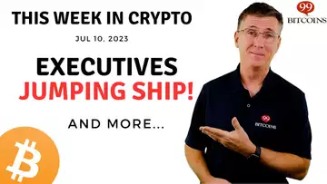 🔴 Executives Jumping ship! | This Week in Crypto – Jul 10, 2023