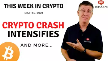 🔴 Crypto Crash Intensifies | This Week in Crypto – May 24, 2021