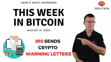 IRS Sends Crypto-Related Warning Letters‌‌ | This Week in Bitcoin - Aug 31, 2020