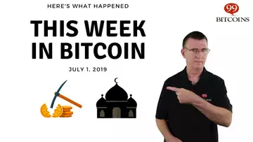 This week in Bitcoin - July 1st, 2019