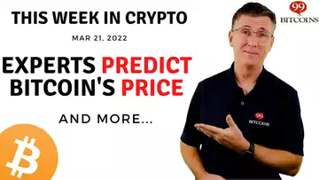 🔴 Experts Predict Bitcoin's Price | This Week in Crypto – Mar 21, 2022