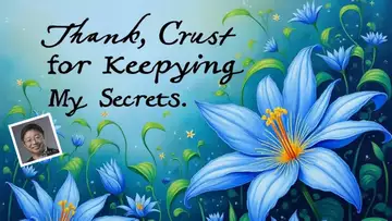 Thank You, Crust, for Keeping My Secrets  ( Lyrics and Music，Dr Robert Lee  NO. RLAM-F-033)