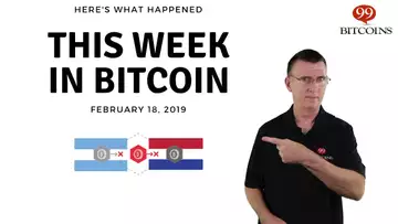 This week in Bitcoin - Feb 18th, 2019