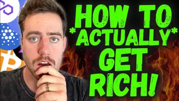 How To ACTUALLY Get Rich!