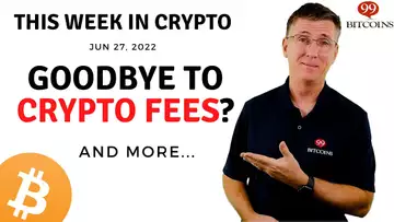 🔴Goodbye to Crypto Fees? | This Week in Crypto – Jun 27, 2022