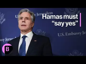 Blinken Says Hamas Must 'Say Yes' to Cease-Fire Proposal