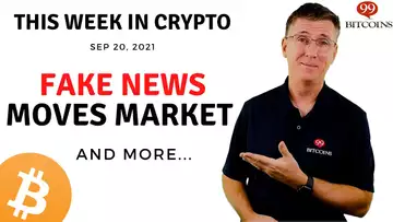 🔴 Fake News Moves Market  | This Week in Crypto – Sep 20, 2021