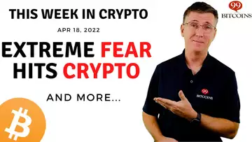 🔴Extreme Fear Hits Crypto | This Week in Crypto – Apr 18, 2022