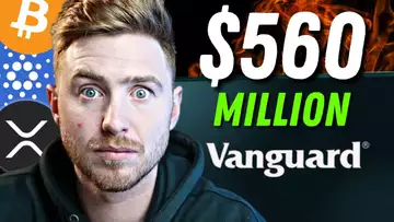 Vanguard Just BOUGHT $560 Million THIS IS HUGE FOR CRYPTO!!!