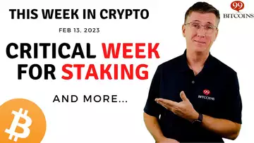 🔴 Critical Week for Staking | This Week in Crypto – Feb 13, 2023